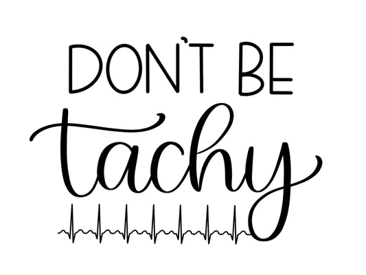 DONT BE TACHY